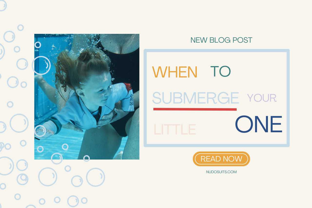 WHEN TO SUBMERGE YOUR LITTLE ONE